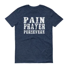 Men's Pain Prayer Persevere short sleeve t-shirt