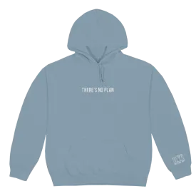 There's No Plan Stone Blue Hoodie